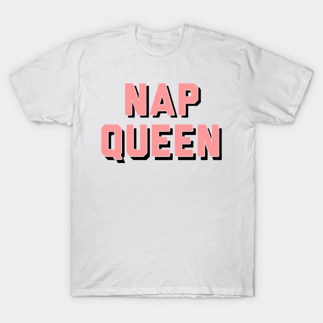 Nap Queen T-Shirt by TheArtism